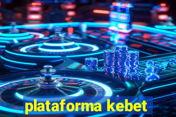 plataforma kebet